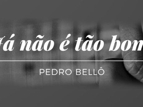 Pedro Bellô Já Não É Tão Bom