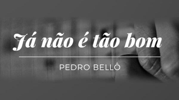 Pedro Bellô Já Não É Tão Bom